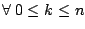 $\forall \; 0 \leq k \leq n$